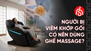 chọn ghế massage cho người bị viêm khớp, người viêm khớp gối có ngồi ghế massage được không