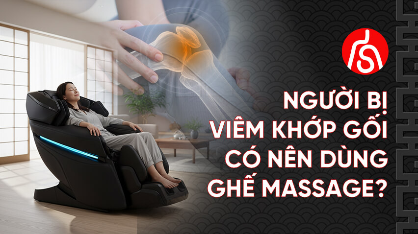 chọn ghế massage cho người bị viêm khớp, người viêm khớp gối có ngồi ghế massage được không
