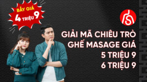 [GÓC TƯ VẤN] GIẢI MÃ CHIÊU TRÒ GHẾ MASSAGE 5 TRIỆU 9, 6 TRIỆU 9 (4)