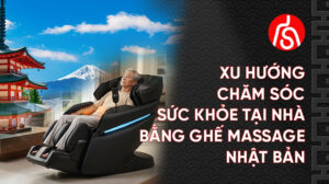 XU HƯỚNG CHĂM SÓC SỨC KHỎE TẠI NHÀ BẰNG GHẾ MASSAGE NHẬT BẢN