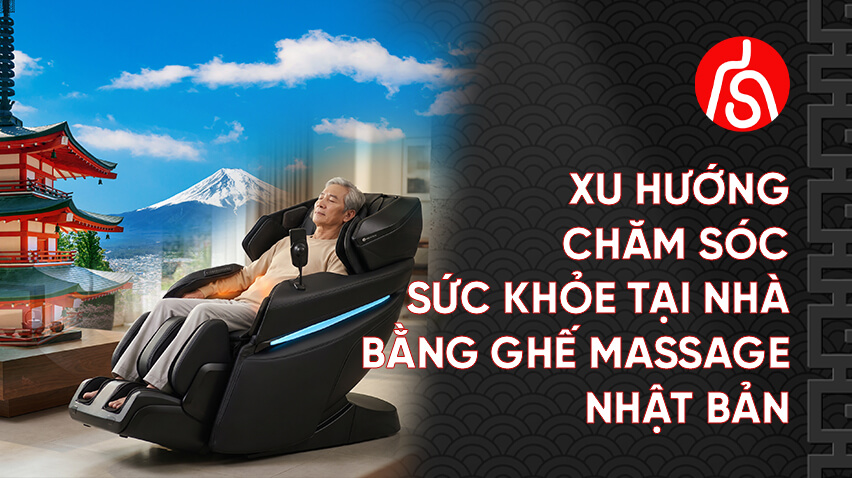 XU HƯỚNG CHĂM SÓC SỨC KHỎE TẠI NHÀ BẰNG GHẾ MASSAGE NHẬT BẢN