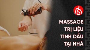 Massage Trị Liệu Tinh Dầu Tại Nhà: 5 Lợi Ích Và Cách Thực Hiện